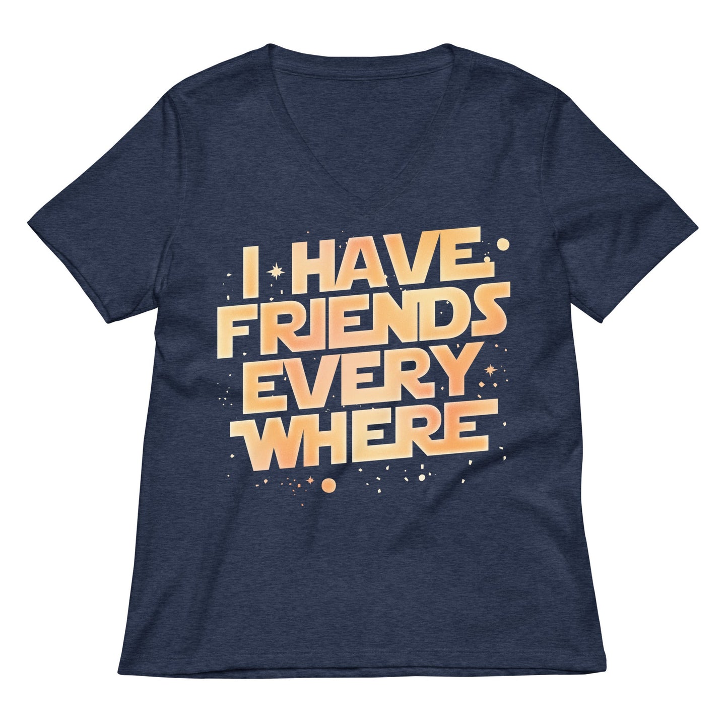 I Have Friends Everywhere Women's V-Neck Tee