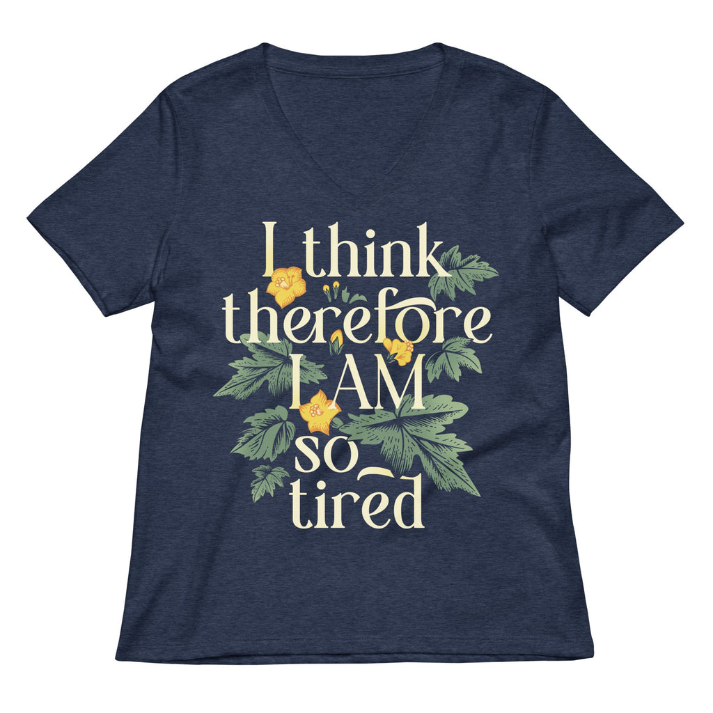 I Think Therefore I Am So Tired Women's V-Neck Tee