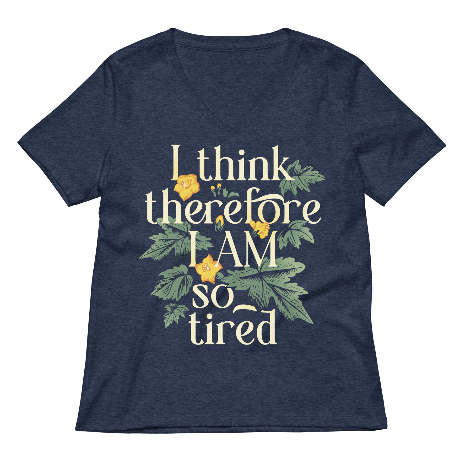 I Think Therefore I Am So Tired Women's V-Neck Tee