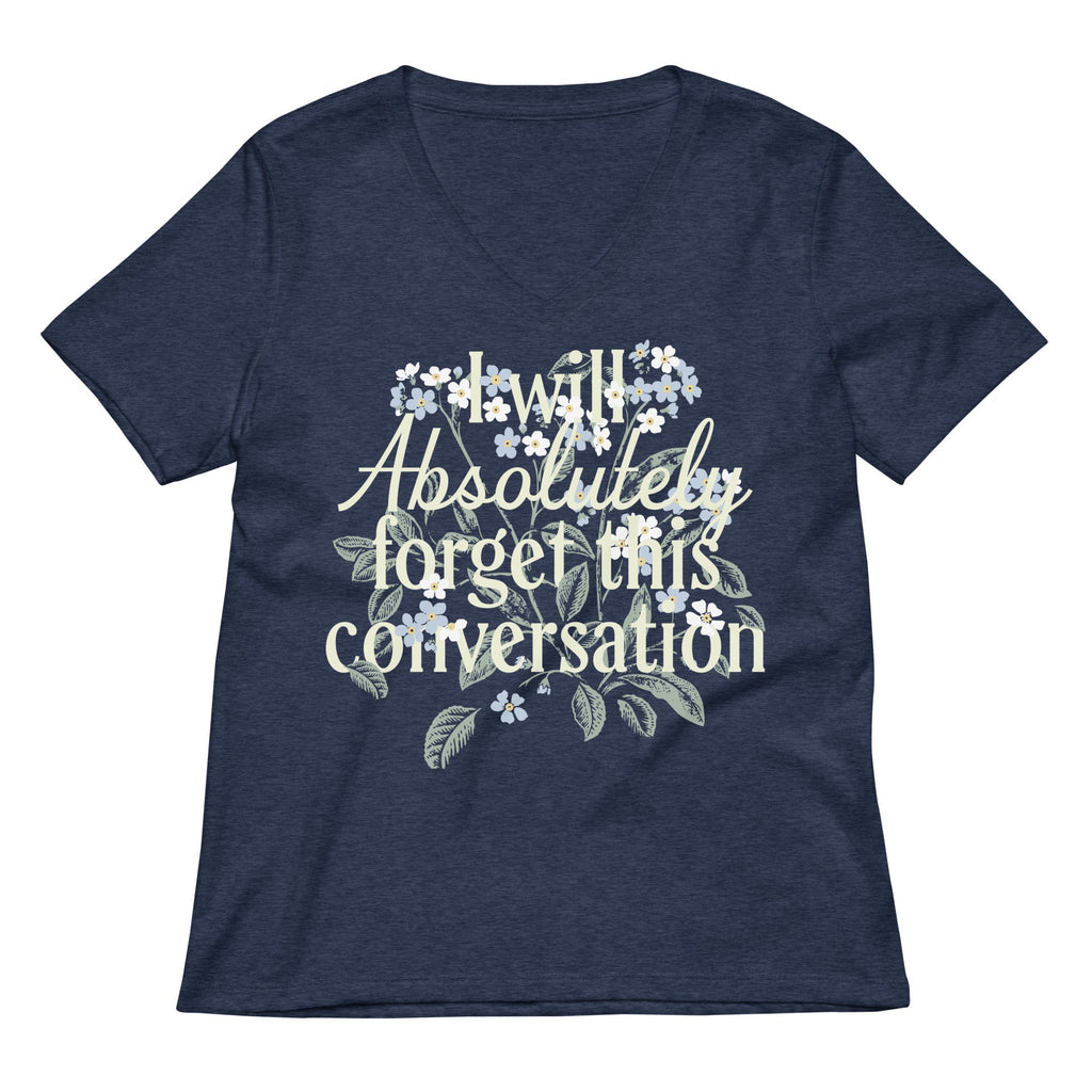 I Will Absolutely Forget This Conversation Women's V-Neck Tee