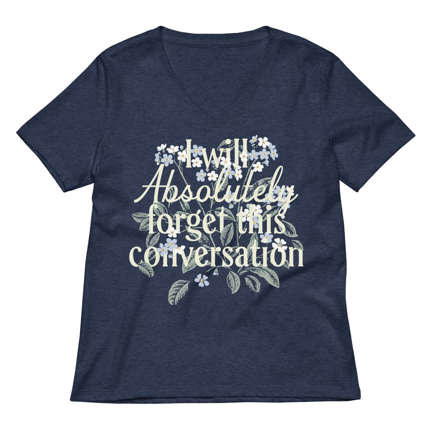 I Will Absolutely Forget This Conversation Women's V-Neck Tee