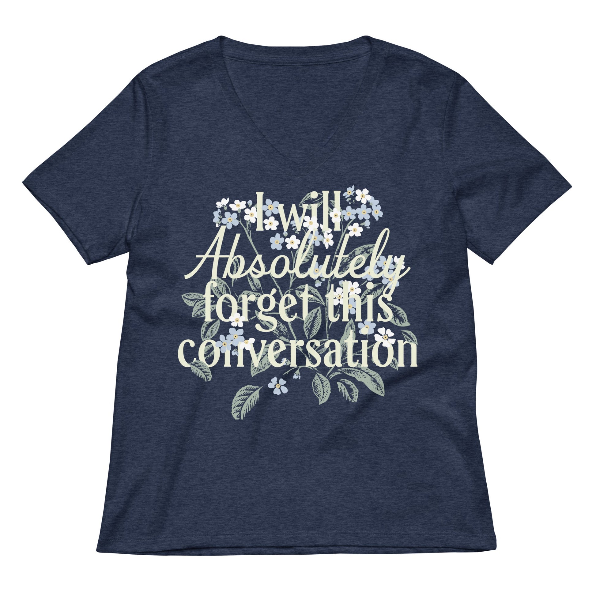 I Will Absolutely Forget This Conversation Women's V-Neck Tee