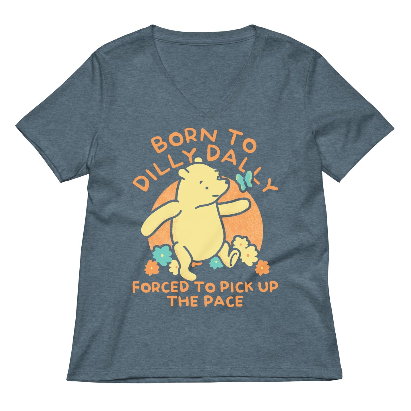 Born To Dilly Dally Forced To Pick Up The Pace Limited Edition Drop Women's V-Neck Tee