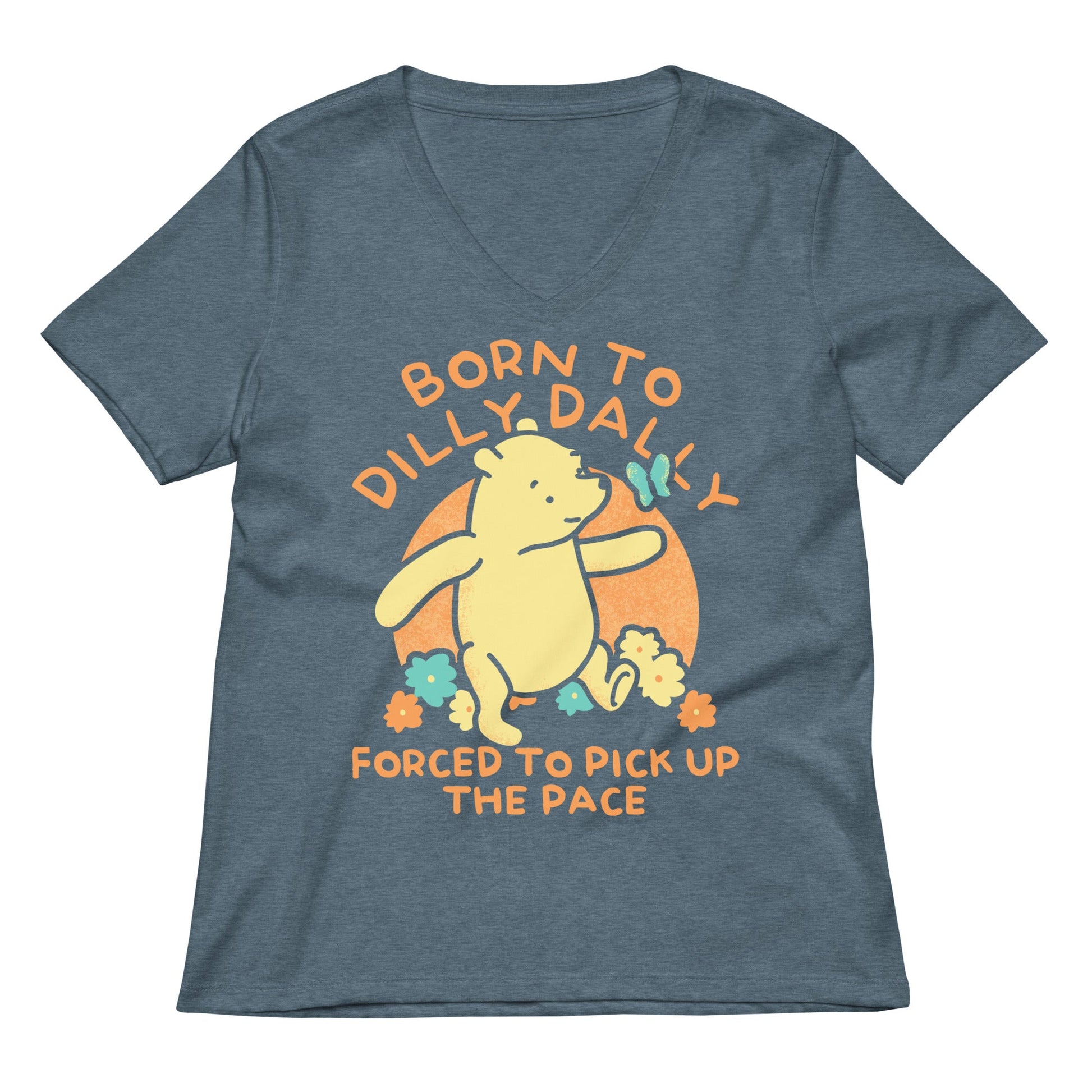 Born To Dilly Dally Forced To Pick Up The Pace Limited Edition Drop Women's V-Neck Tee