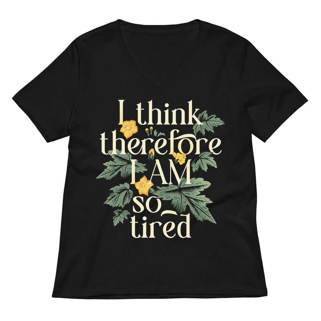 I Think Therefore I Am So Tired Women's V-Neck Tee
