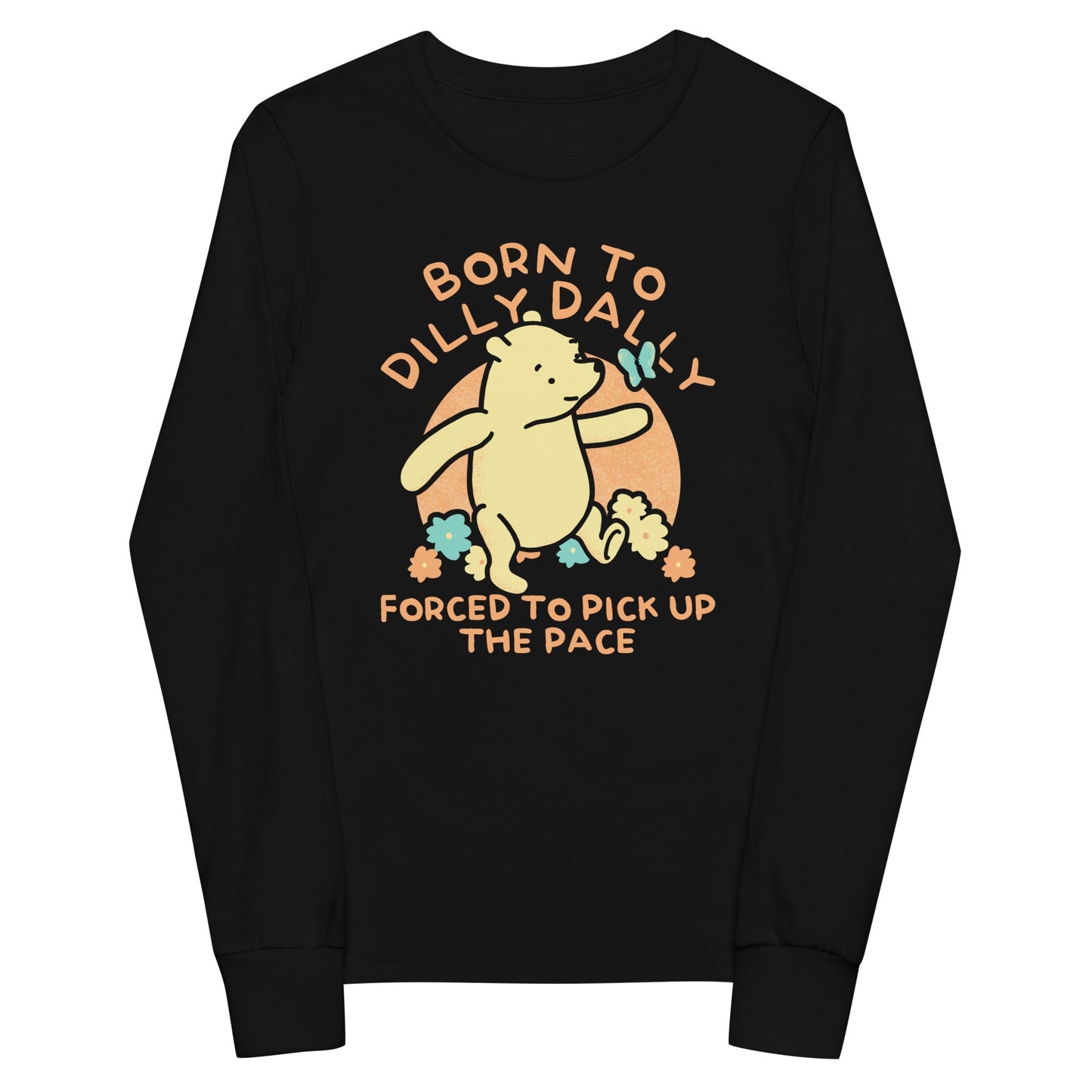 Born To Dilly Dally Forced To Pick Up The Pace Limited Edition Drop Kid's Long Sleeve Tee