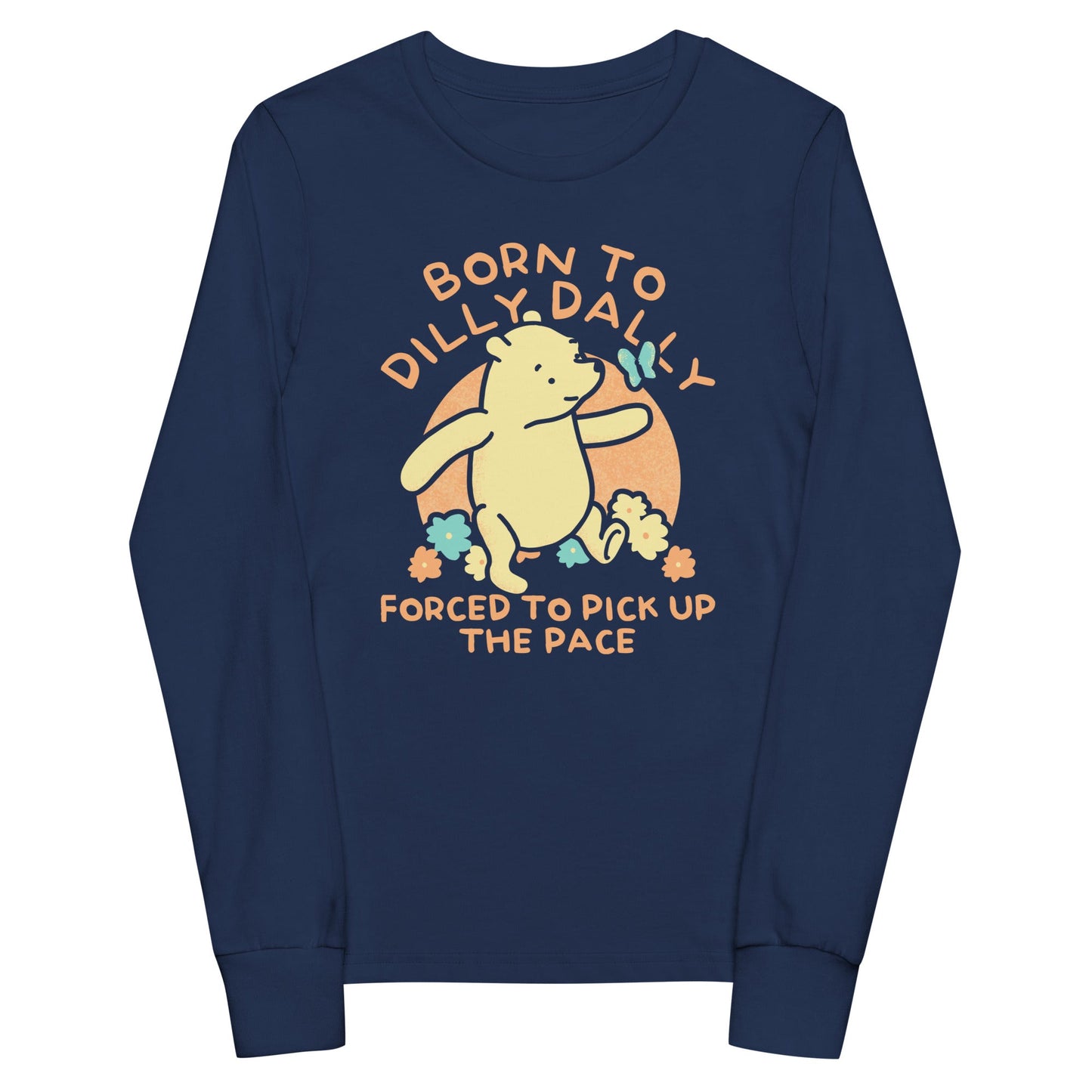 Born To Dilly Dally Forced To Pick Up The Pace Limited Edition Drop Kid's Long Sleeve Tee
