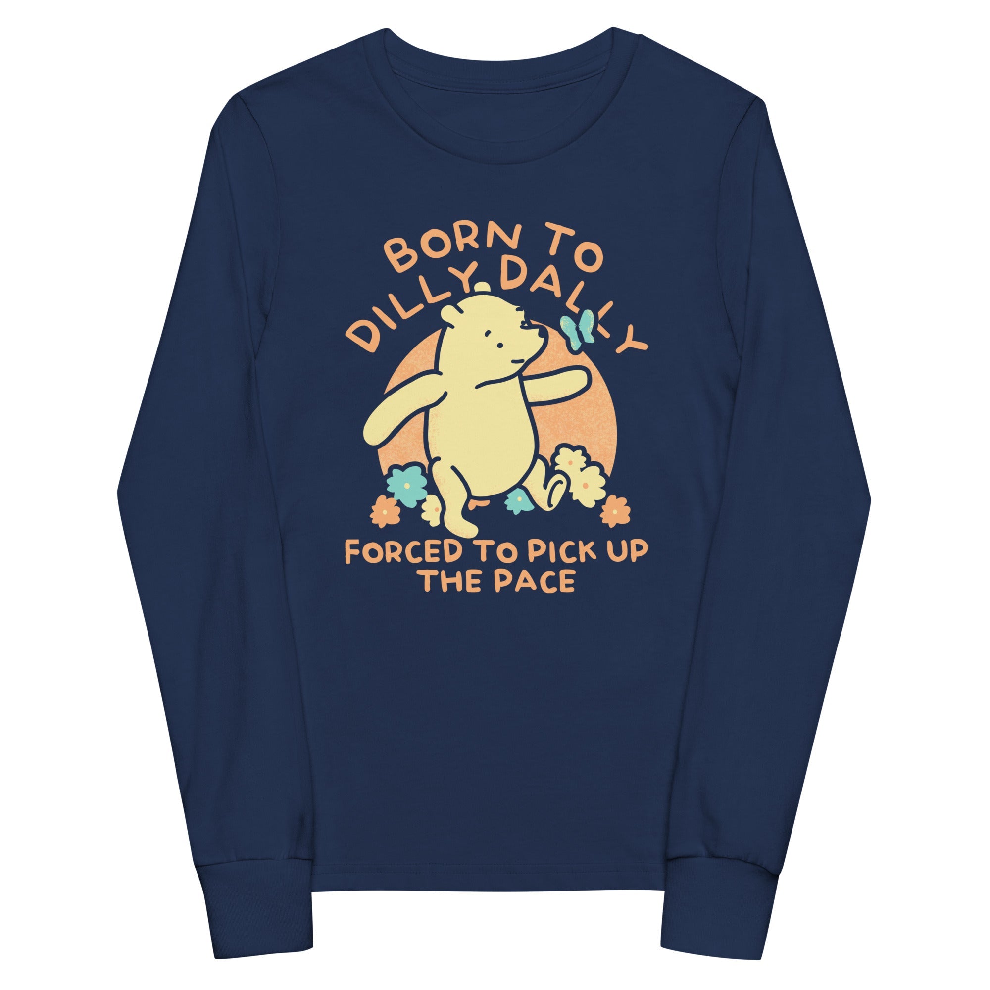 Born To Dilly Dally Forced To Pick Up The Pace Limited Edition Drop Kid's Long Sleeve Tee