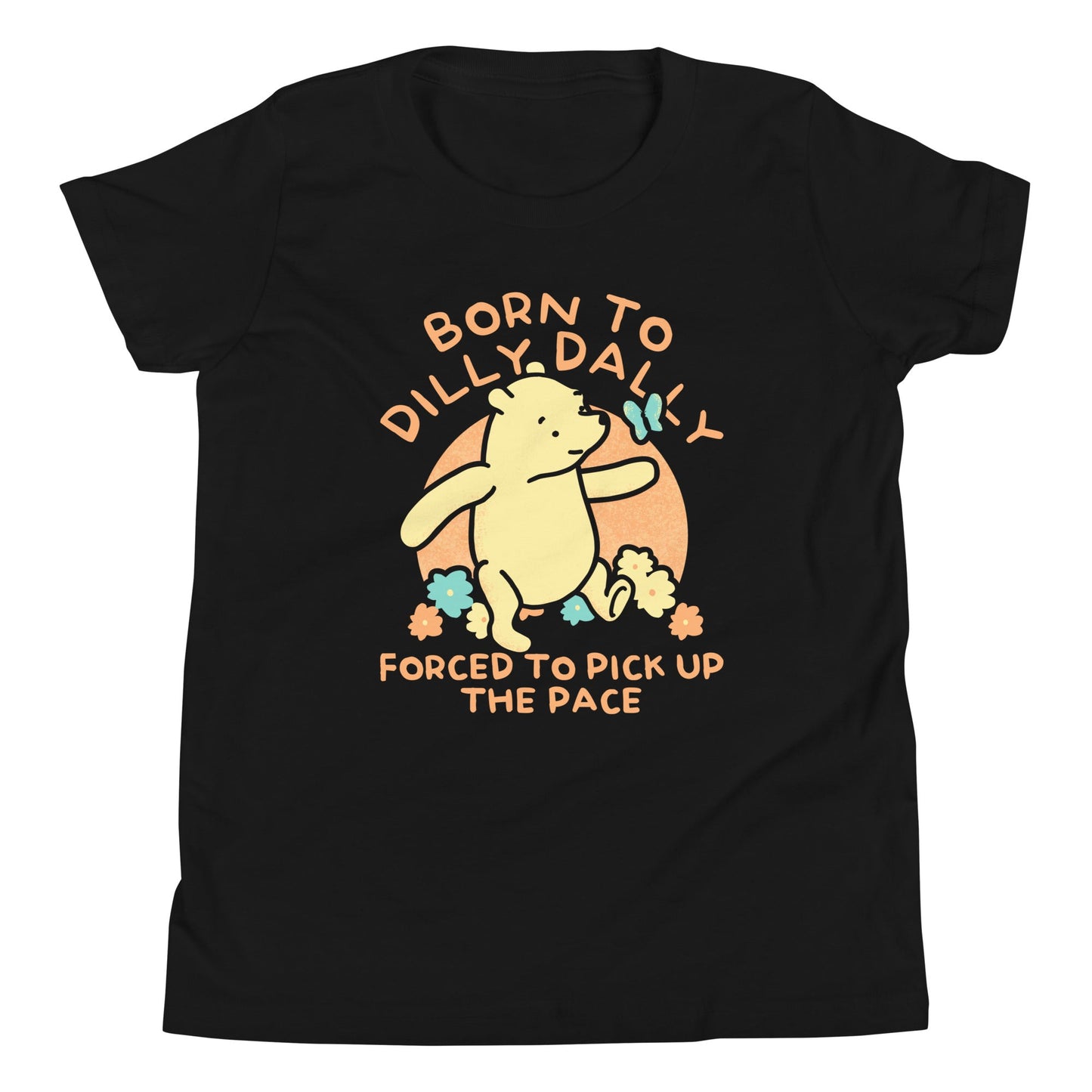 Born To Dilly Dally Forced To Pick Up The Pace Limited Edition Drop Kid's Youth Tee