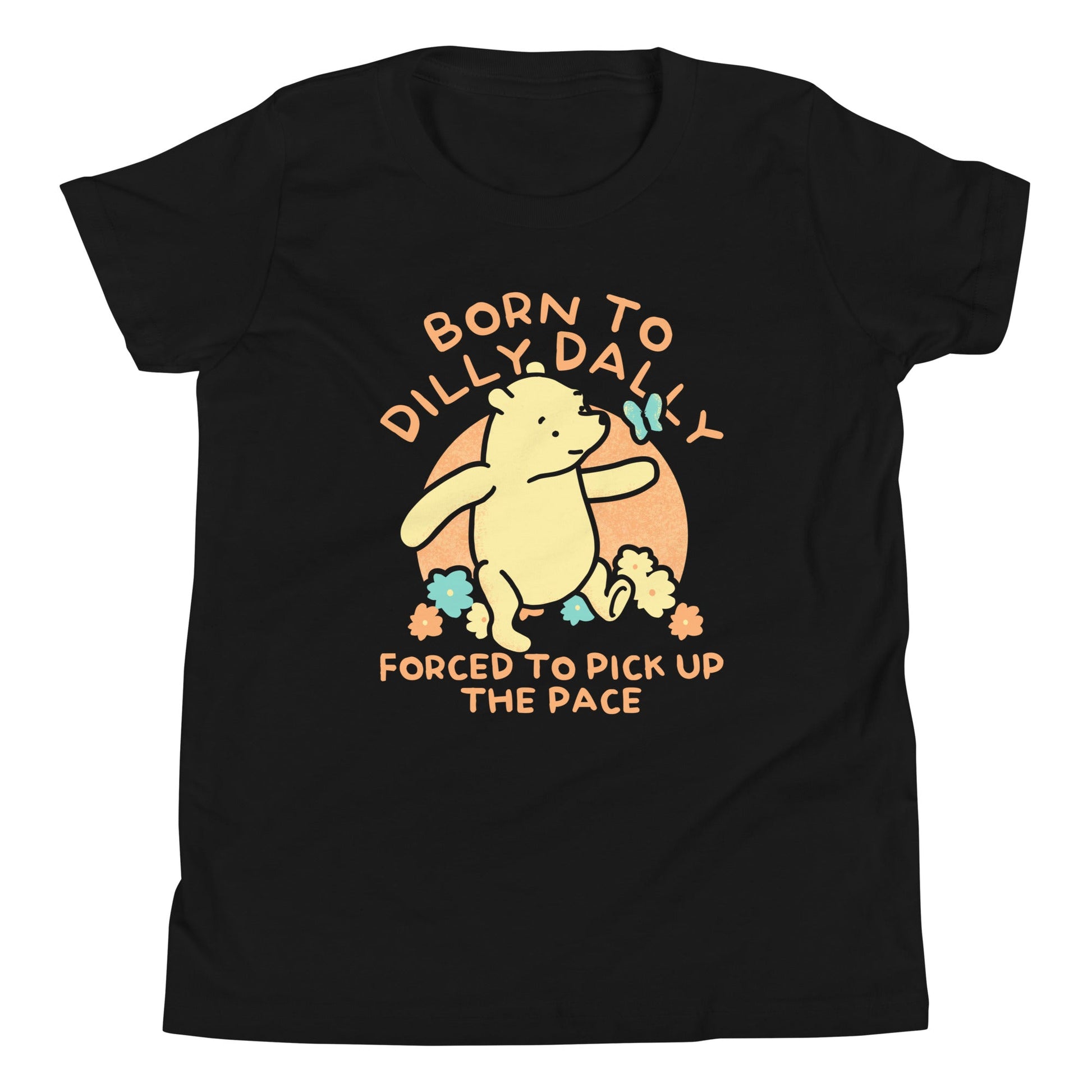 Born To Dilly Dally Forced To Pick Up The Pace Limited Edition Drop Kid's Youth Tee