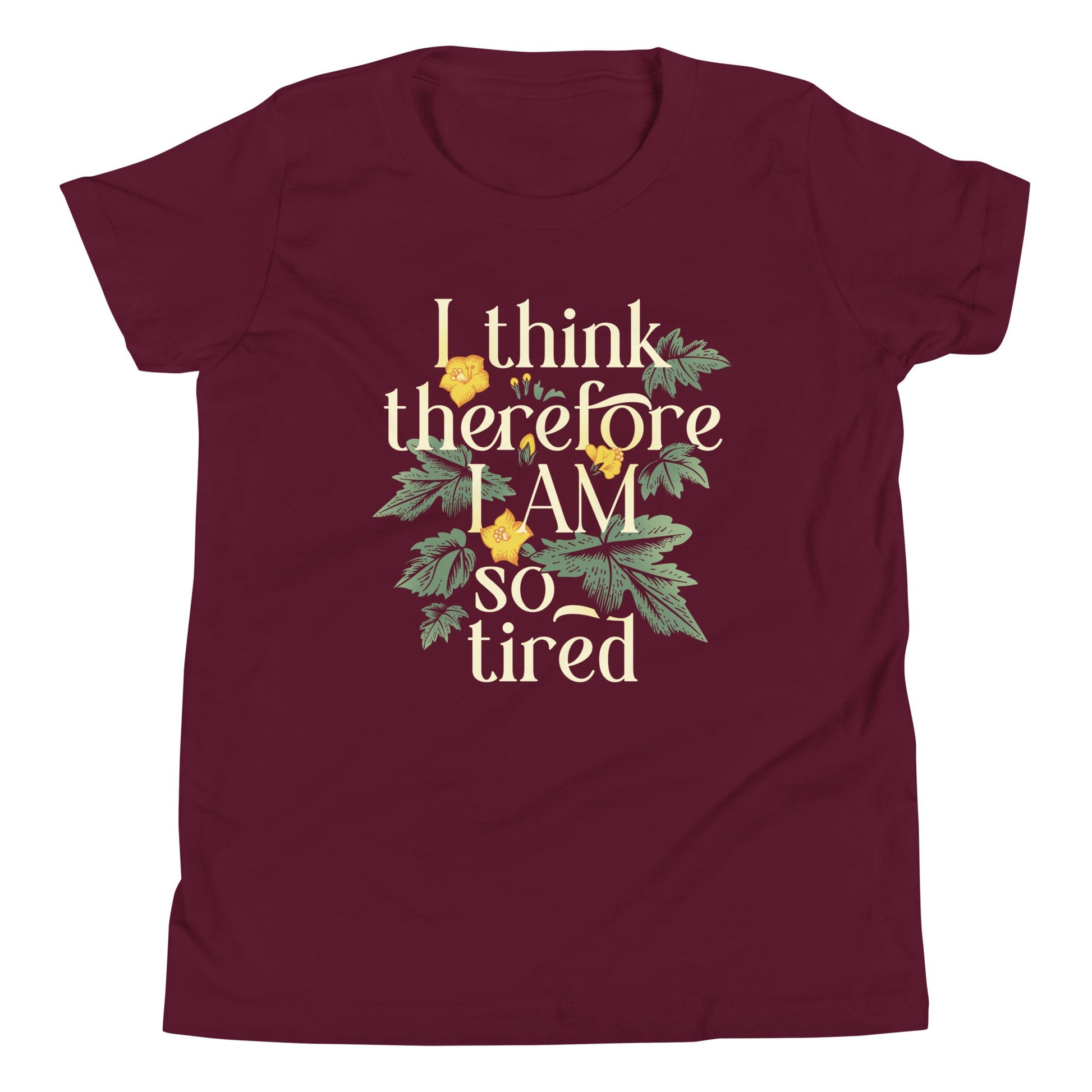 I Think Therefore I Am So Tired Kid's Youth Tee