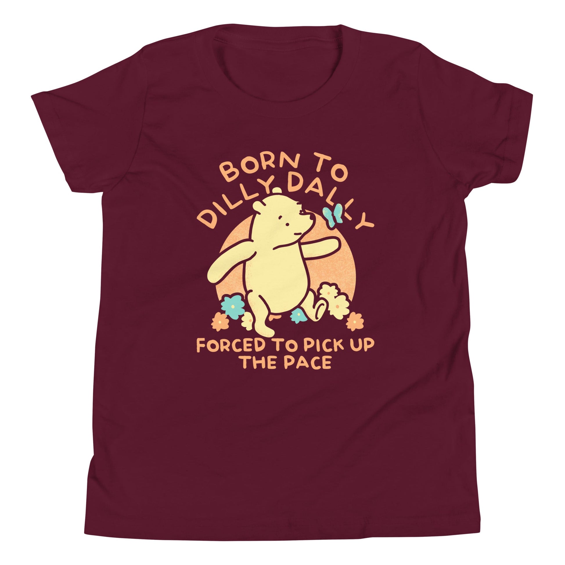 Born To Dilly Dally Forced To Pick Up The Pace Limited Edition Drop Kid's Youth Tee