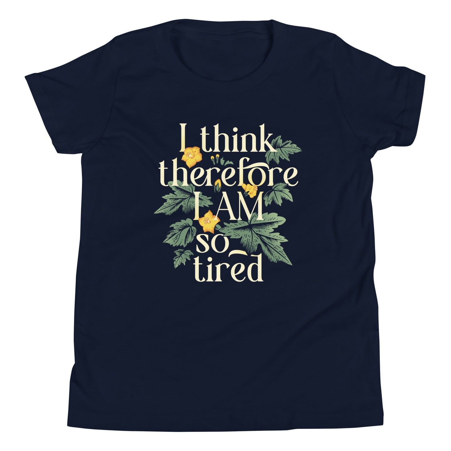 I Think Therefore I Am So Tired Kid's Youth Tee