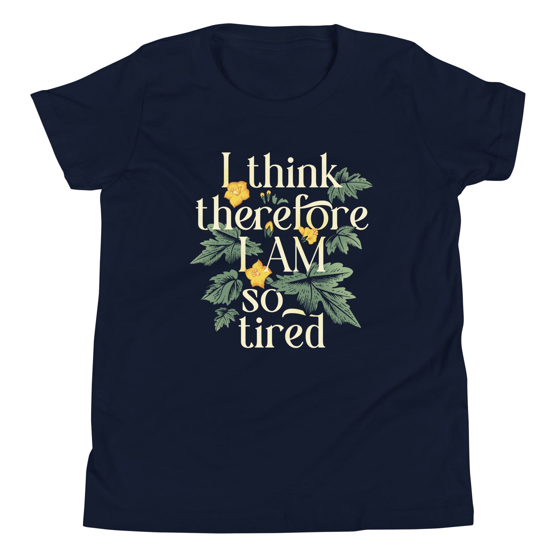 I Think Therefore I Am So Tired Kid's Youth Tee