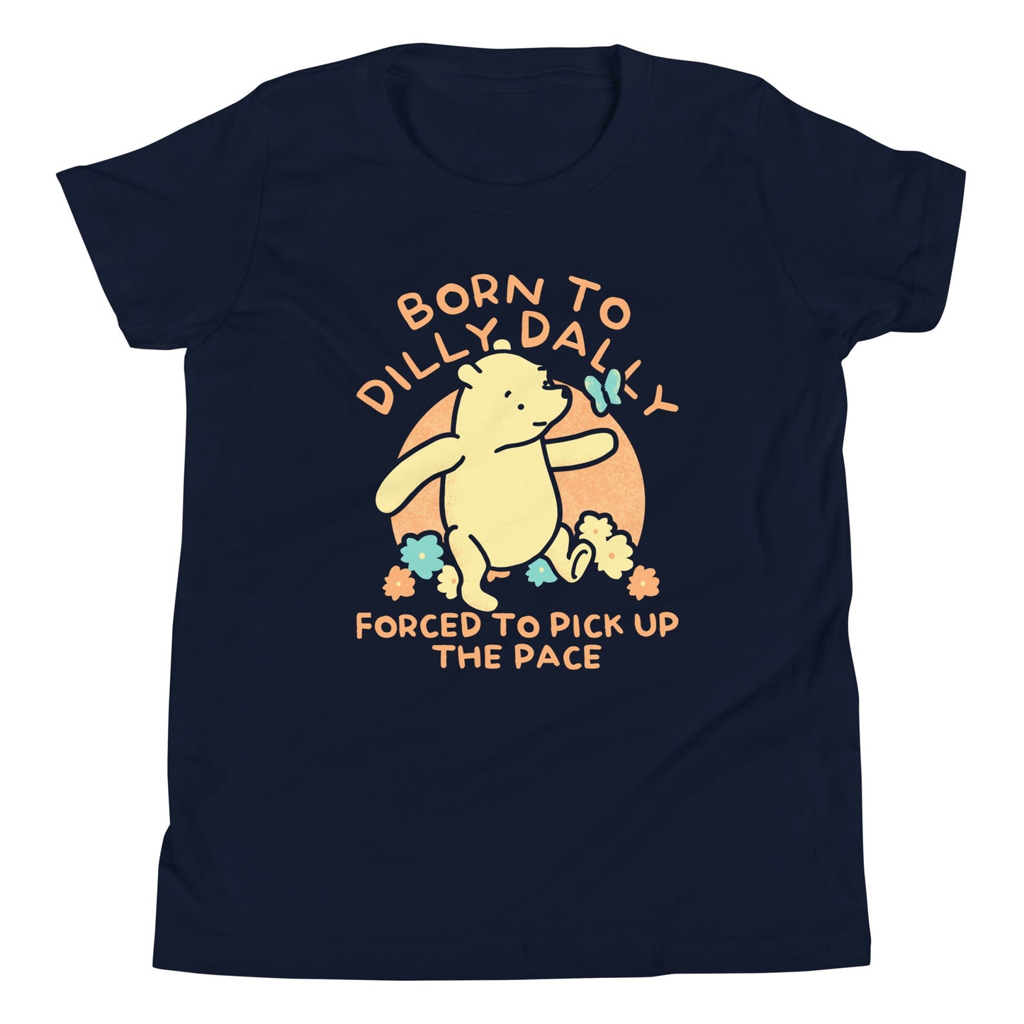 Born To Dilly Dally Forced To Pick Up The Pace Limited Edition Drop Kid's Youth Tee