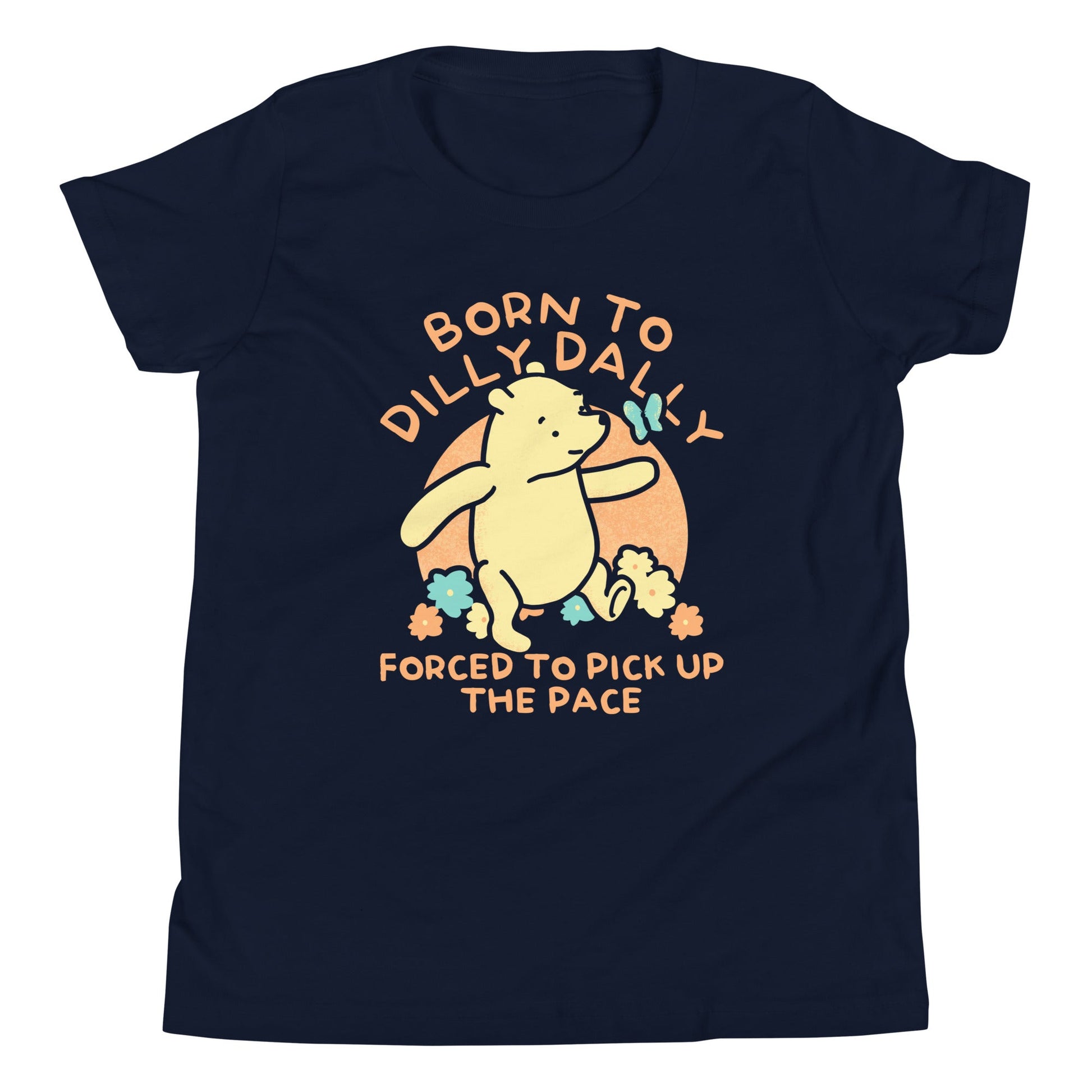 Born To Dilly Dally Forced To Pick Up The Pace Limited Edition Drop Kid's Youth Tee